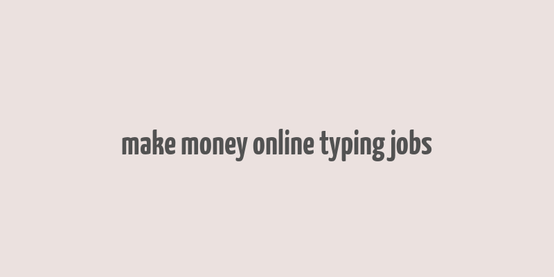 make money online typing jobs