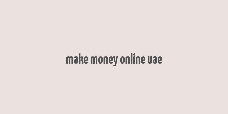 make money online uae