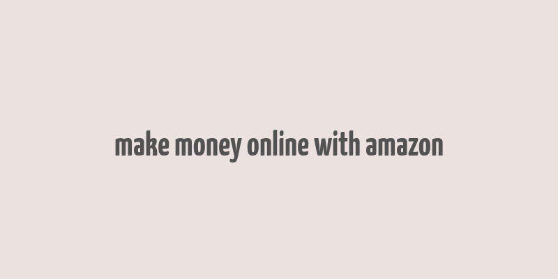 make money online with amazon