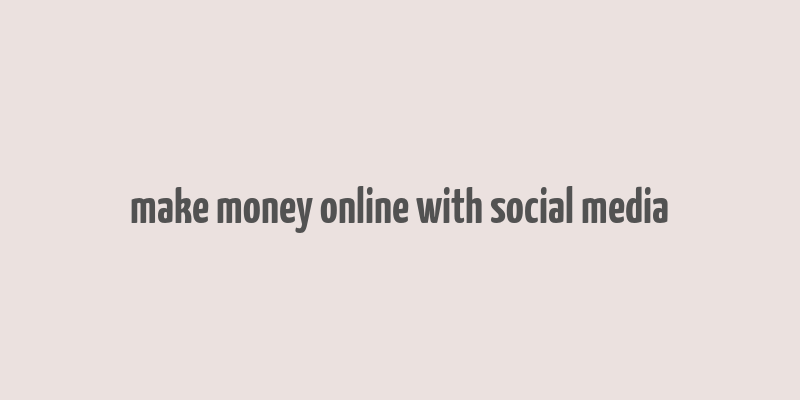 make money online with social media