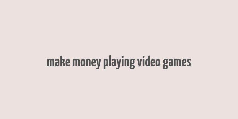 make money playing video games