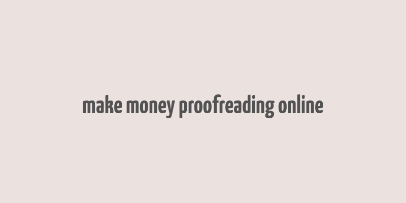 make money proofreading online