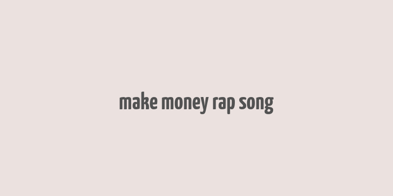 make money rap song