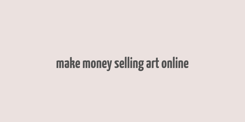 make money selling art online