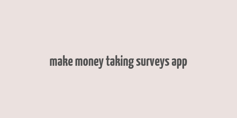 make money taking surveys app