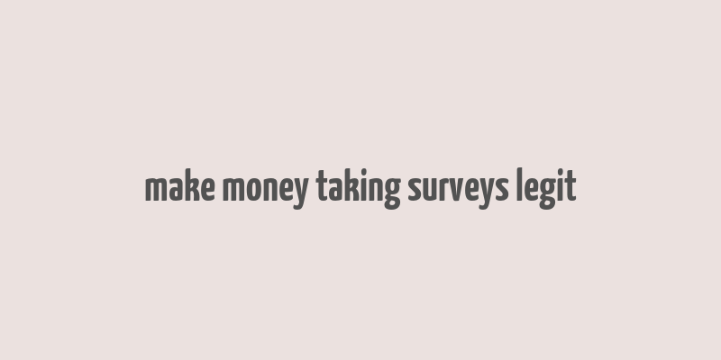 make money taking surveys legit