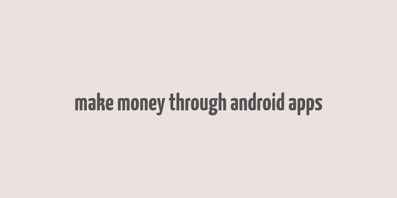 make money through android apps