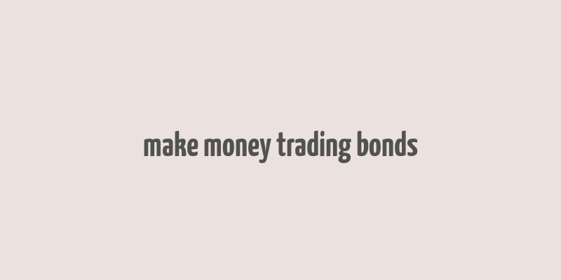 make money trading bonds