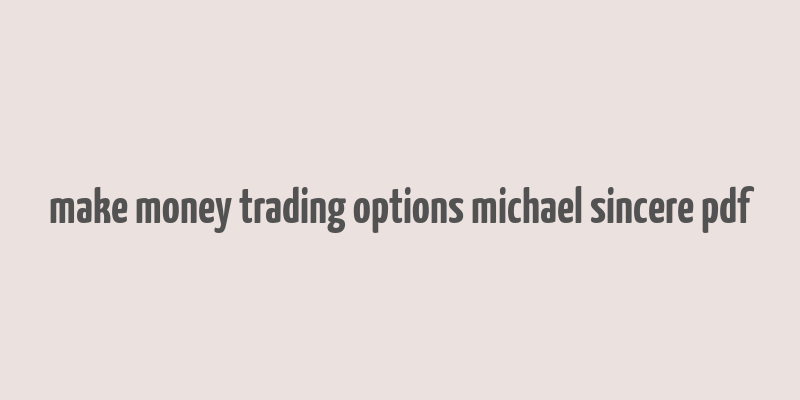 make money trading options michael sincere pdf