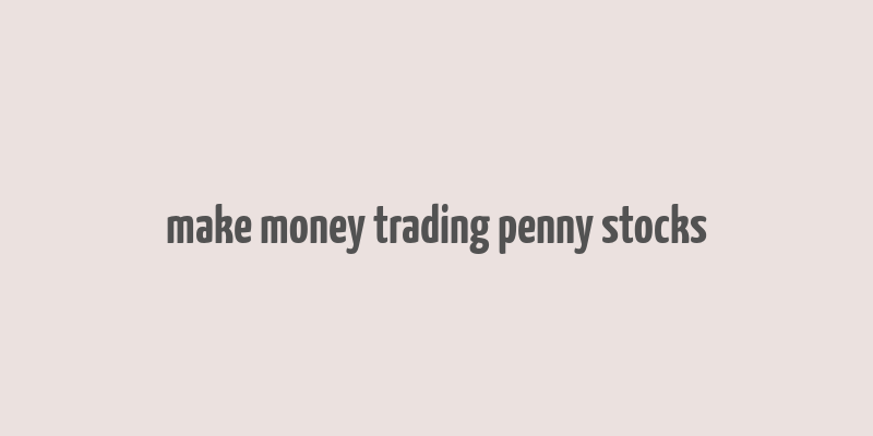 make money trading penny stocks