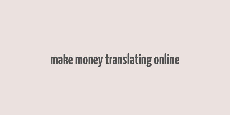 make money translating online