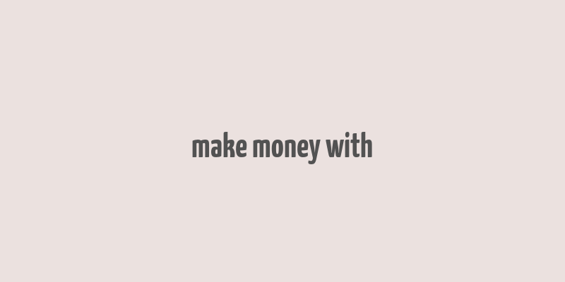 make money with