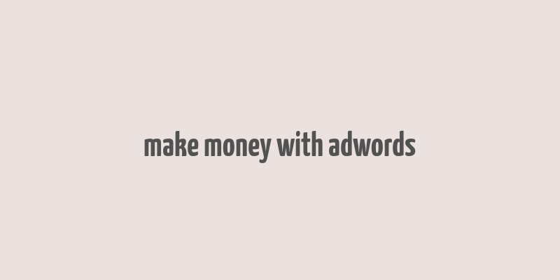 make money with adwords