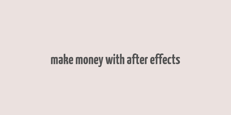 make money with after effects