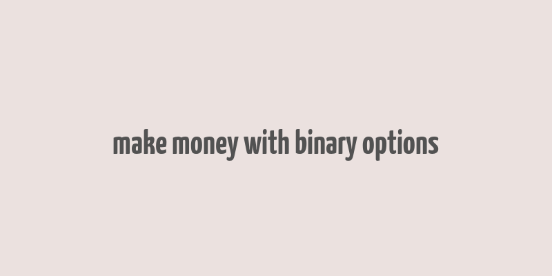 make money with binary options