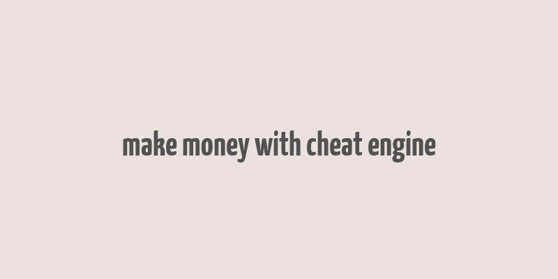 make money with cheat engine