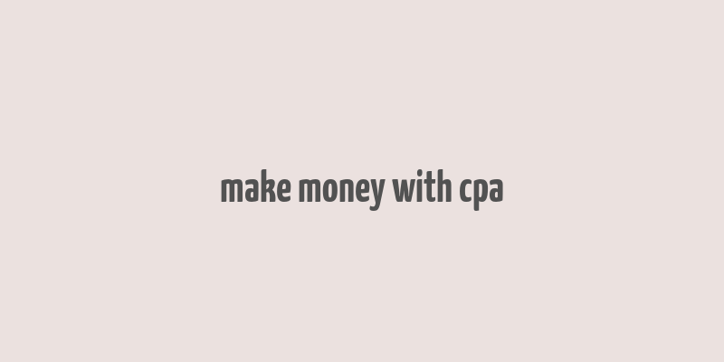 make money with cpa