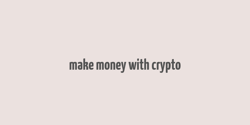 make money with crypto