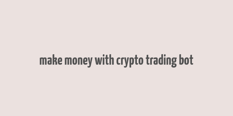 make money with crypto trading bot