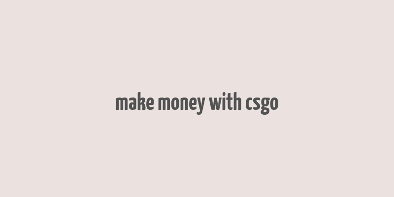 make money with csgo