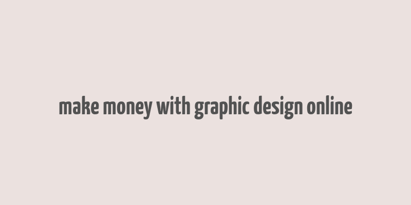 make money with graphic design online