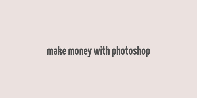 make money with photoshop