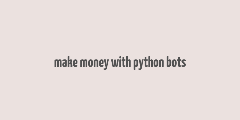 make money with python bots