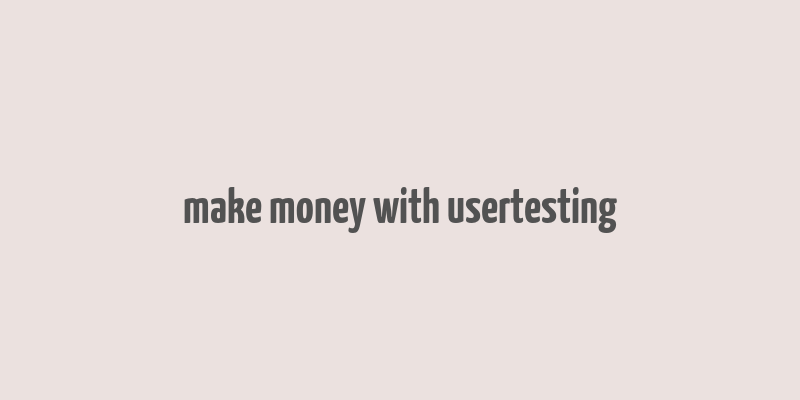 make money with usertesting