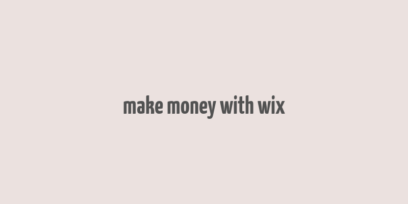 make money with wix