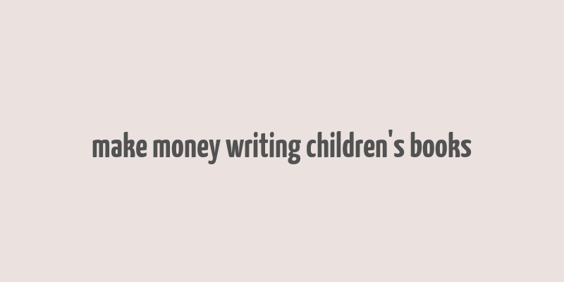 make money writing children's books