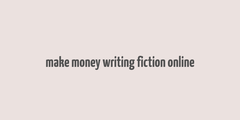 make money writing fiction online