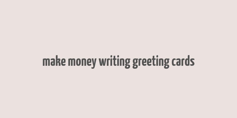 make money writing greeting cards