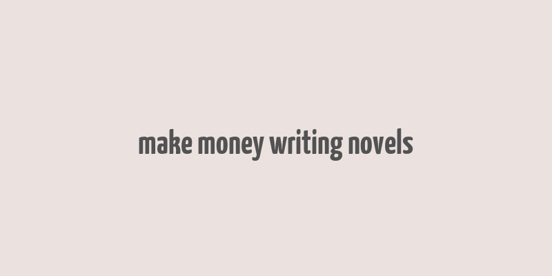 make money writing novels