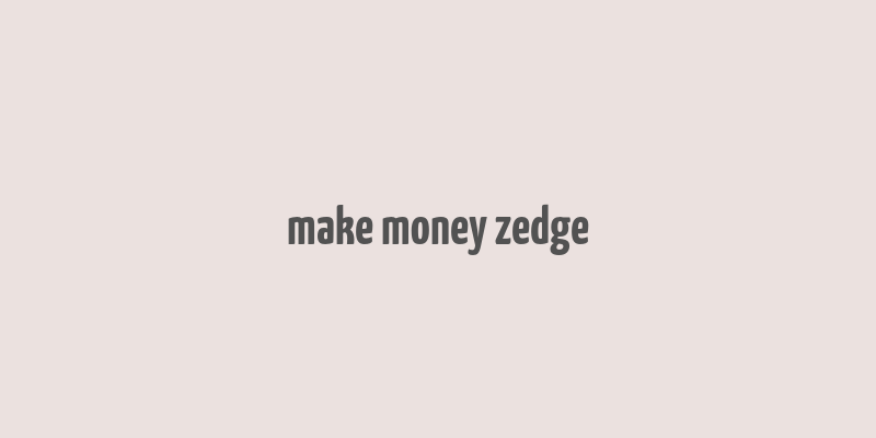 make money zedge