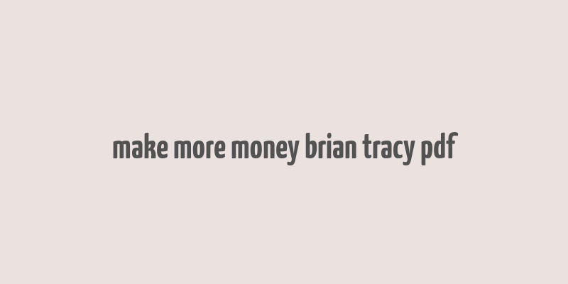 make more money brian tracy pdf