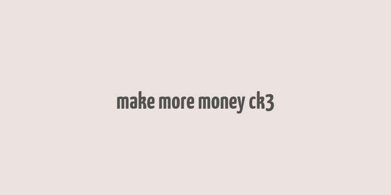 make more money ck3