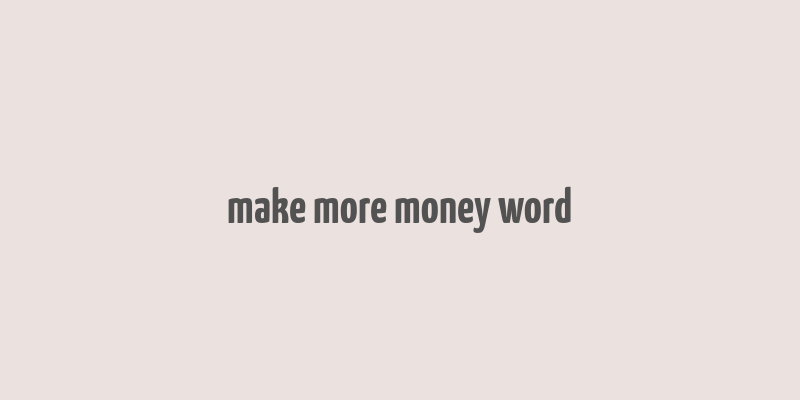 make more money word