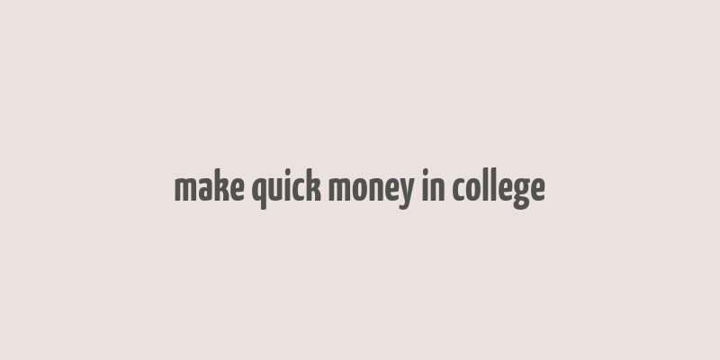 make quick money in college