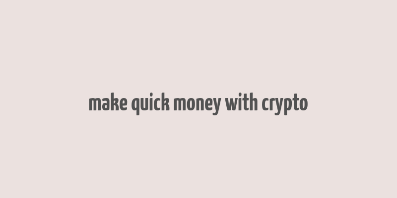 make quick money with crypto