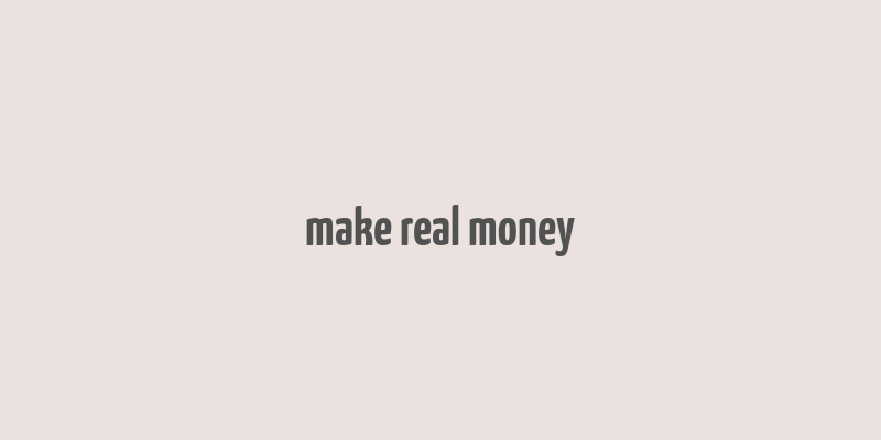 make real money