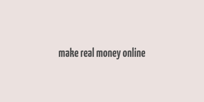 make real money online