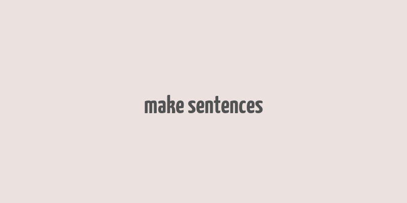 make sentences