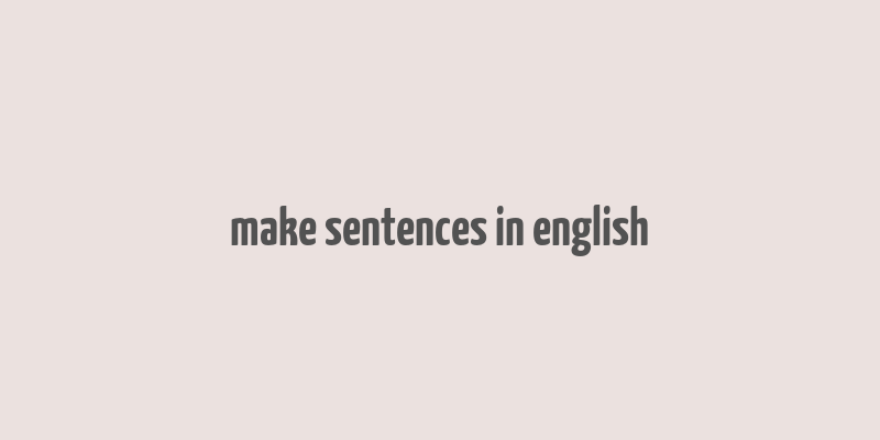 make sentences in english