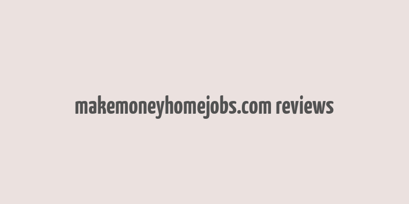 makemoneyhomejobs.com reviews