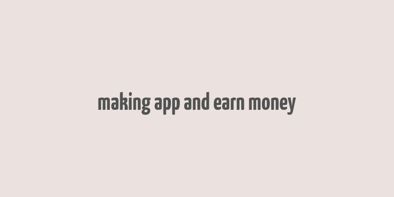 making app and earn money