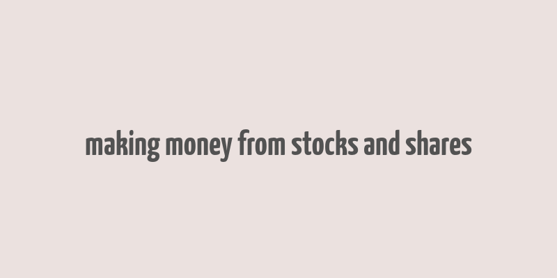 making money from stocks and shares