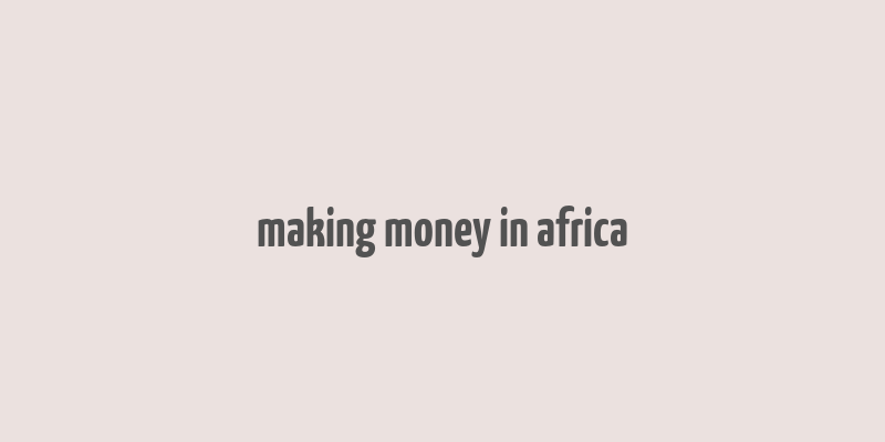 making money in africa