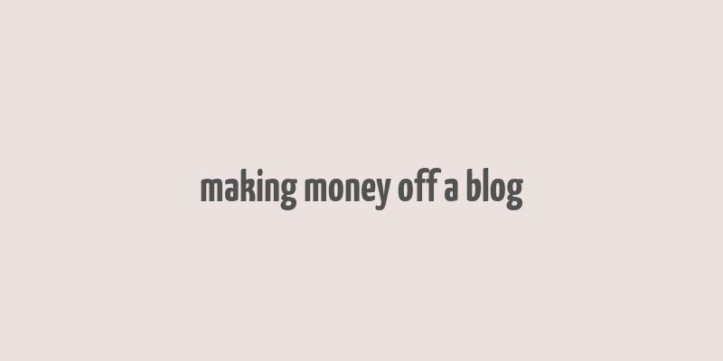 making money off a blog