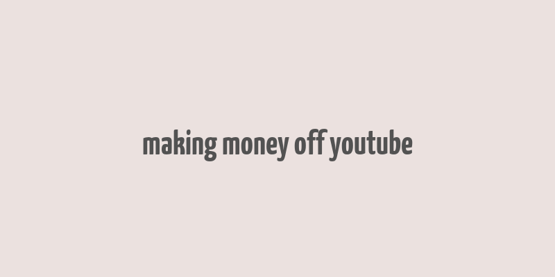 making money off youtube