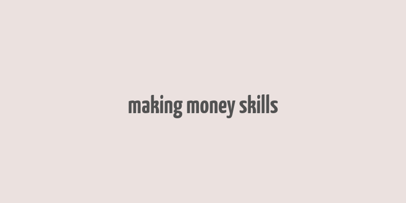 making money skills